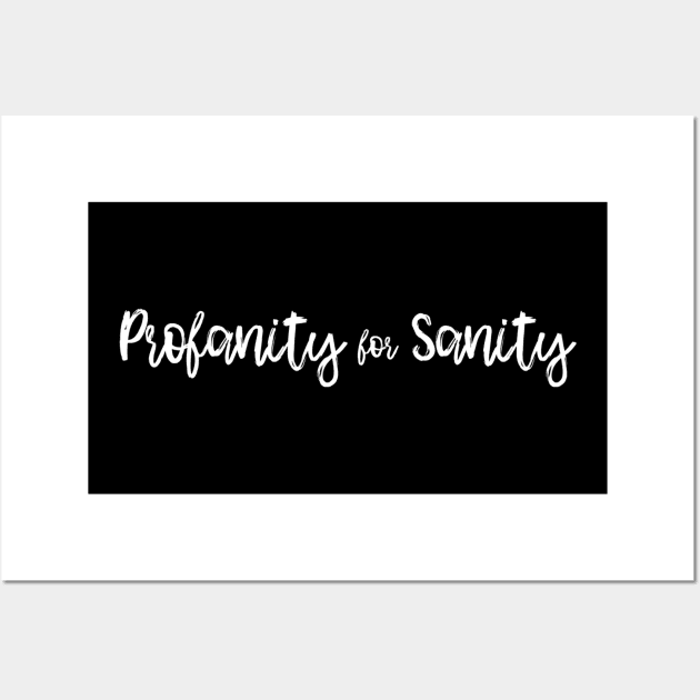 Profanity for Sanity - Sarcastic Quote Wall Art by ballhard